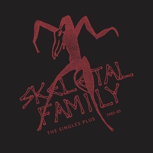 SKELETAL FAMILY - SINGLES PLUS 1983-85