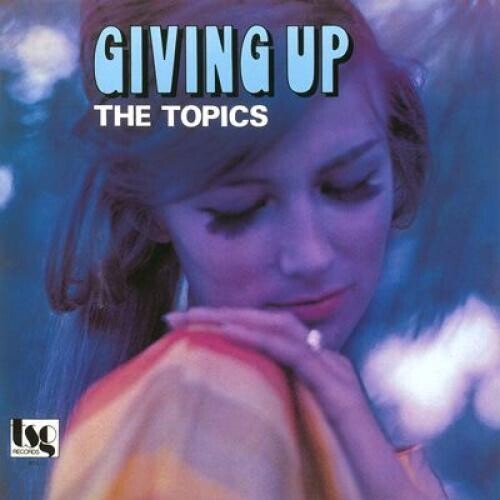 TOPICS - GIVING UP