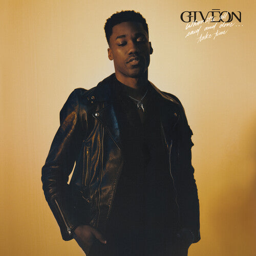 GIVEON - WHEN IT'S ALL SAID AND DONE: TAKE TIME