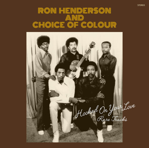 HENDERSON,RON / CHOICE OF COLOUR - HOOKED ON YOUR LOVE: RARE TRACKS