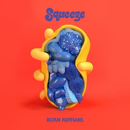 BORN RUFFIANS - SQUEEZE
