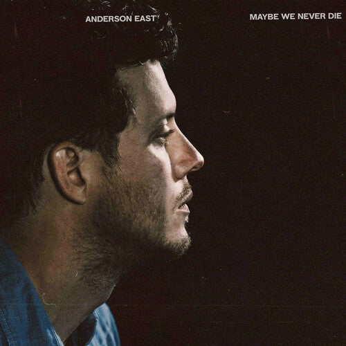EAST,ANDERSON - MAYBE WE NEVER DIE