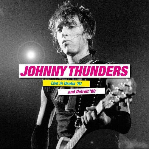 THUNDERS,JOHNNY - LIVE IN OSAKA '91 & DETROIT '80