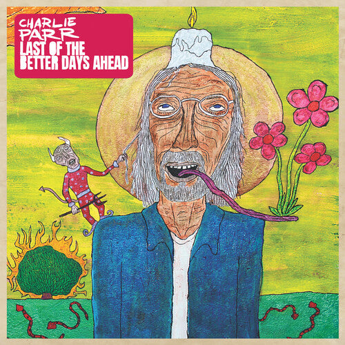 PARR,CHARLIE - LAST OF THE BETTER DAYS AHEAD