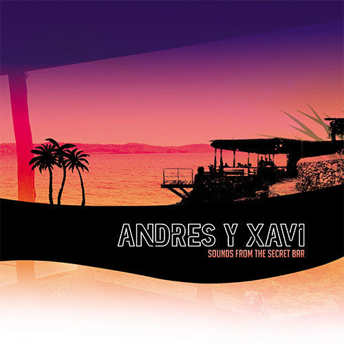 ANDRES & XAVI - SOUNDS FROM THE SECRET BAR