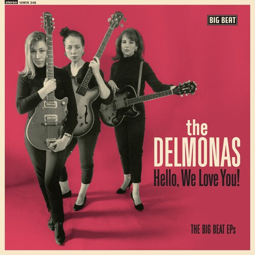 DELMONAS - HELLO WE LOVE YOU: THE BIG BEAT EPS