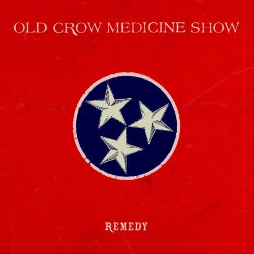 OLD CROW MEDICINE SHOW - REMEDY