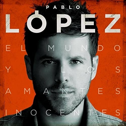 LOPEZ,PABLO - EL MUNDO Y LOS AMANTES INOCENTES
