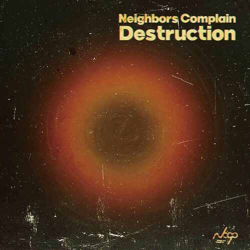 NEIGHBORS COMPLAIN - DESTRUCTION