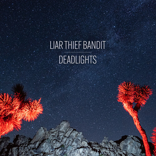 LIAR THIEF BANDIT - DEADLIGHTS