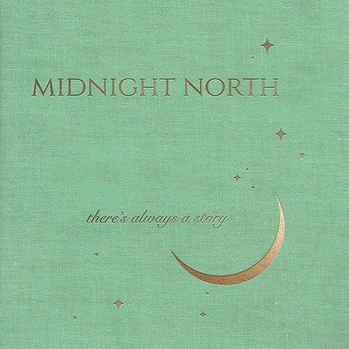 MIDNIGHT NORTH - THERE'S ALWAYS A STORY