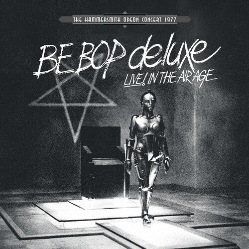 BE BOP DELUXE - LIVE IN THE AIR AGE: HAMMERSMITH ODEON CONCERT 77