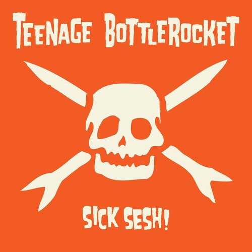 TEENAGE BOTTLEROCKET - SICK SESH