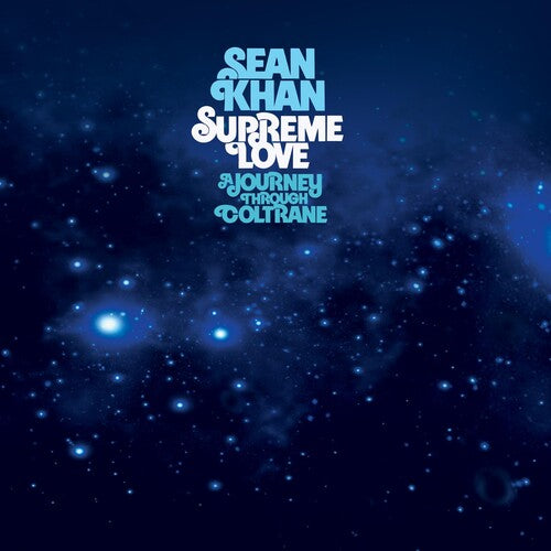 KHAN,SEAN - SUPREME LOVE: A JOURNEY THROUGH COLTRANE