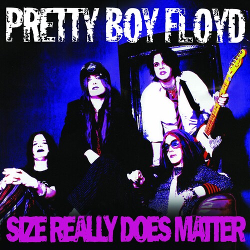 PRETTY BOY FLOYD - SIZE REALLY DOES MATTER