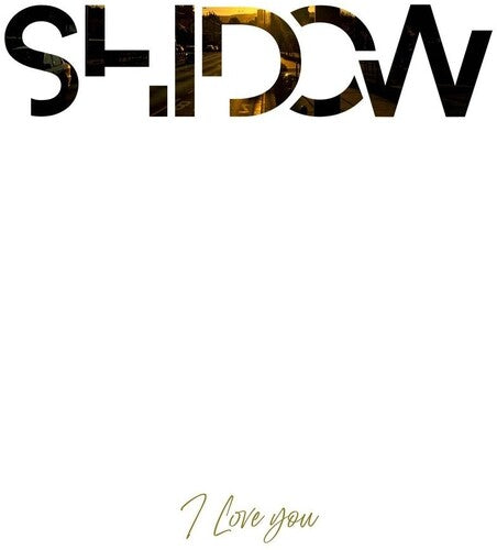 SHIDOW - I LOVE YOU