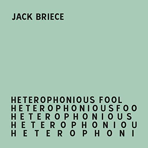 BRIECE,JACK - HETEROPHONIOUS FOOL