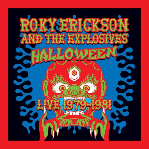 ERICKSON,ROKY & THE EXPLOSIVES - HALLOWEEN: LIVE 1979-1981