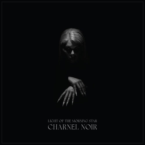 LIGHT OF THE MORNING STAR - CHARNEL NOIR