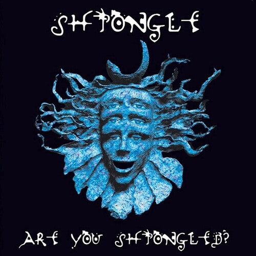 SHPONGLE - ARE YOU SHPONGLED