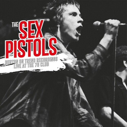 The Sex Pistols – Burton On Trend Recordings Live At The 76 Club