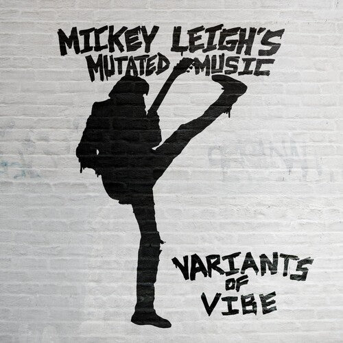 MICKEY LEIGH'S MUTATED MUSIC - VARIANTS OF VIBE