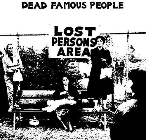 DEAD FAMOUS PEOPLE - LOST PERSON'S AREA