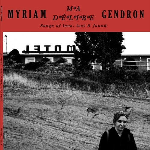 GENDRON,MYRIAM - MA DELIRE: SONGS OF LOVE LOST & FOUND