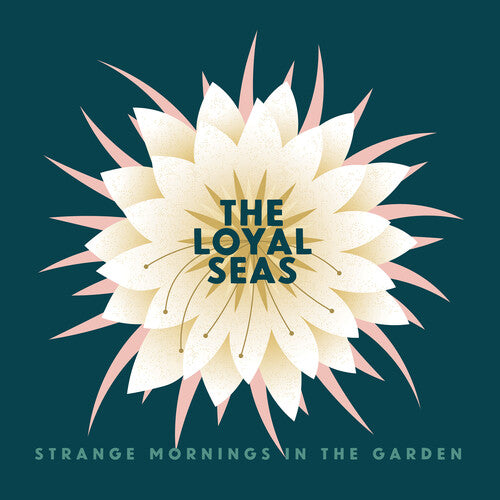 LOYAL SEAS - STRANGE MORNINGS IN THE GARDEN - MINT PEARL