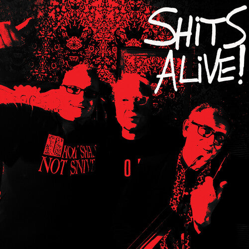 SNIVELLING SHITS - SHITS ALIVE