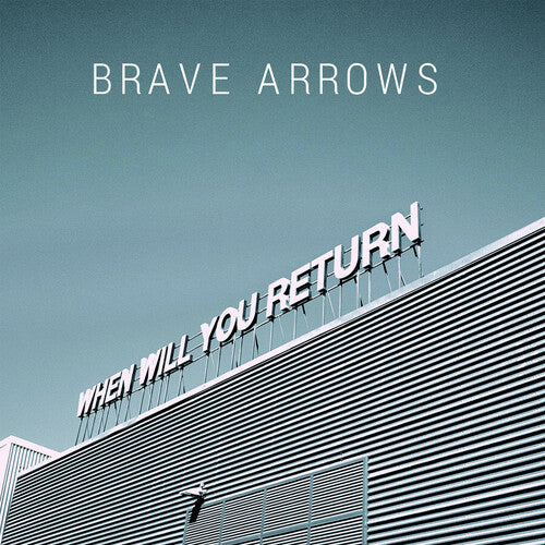BRAVE ARROWS - WHEN WILL YOU RETURN