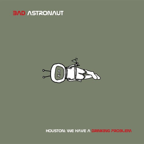 BAD ASTRONAUT - HOUSTON: WE HAVE A DRINKING PROBLEM
