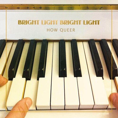 BRIGHT LIGHT BRIGHT LIGHT - HOW QUEER