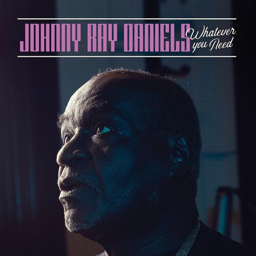 DANIELS,JOHNNY RAY - WHATEVER YOU NEED