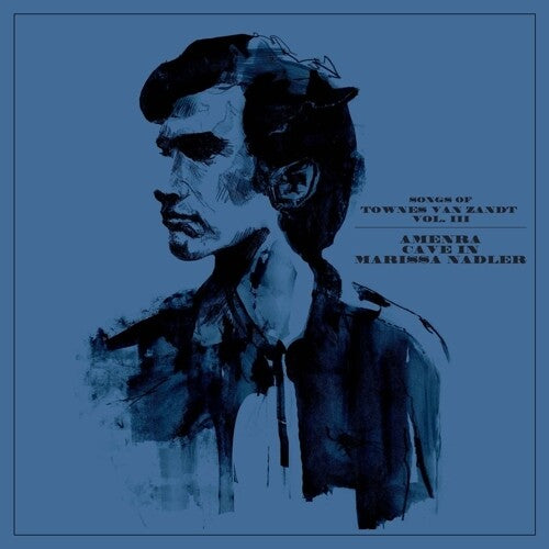 AMENRA / CAVE IN / NADLER,MARISSA - SONGS OF TOWNES VAN ZANDT VOL. III