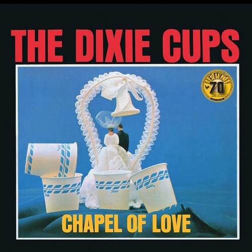 DIXIE CUPS - CHAPEL OF LOVE (SUN RECORDS 70TH ANNIVERSARY)