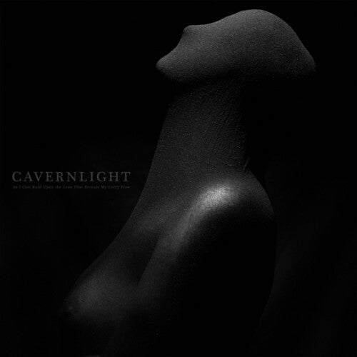 CAVERNLIGHT - AS I CAST RUIN UPON THE LENS THAT REVEALS MY EVERY