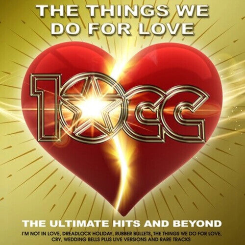 10cc – Things We Do For Love: The Ultimate Hits & Beyond
