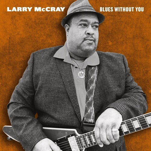 MCCRAY,LARRY - BLUES WITHOUT YOU
