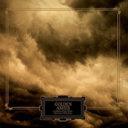 Golden Ashes – A Lightless Christ Shuns The Crown Of Divinity