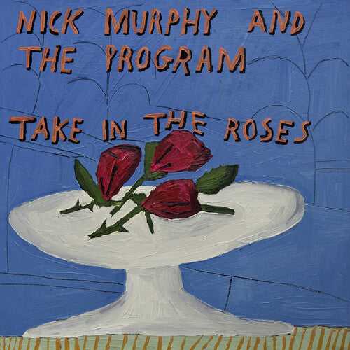 MURPHY,NICK & THE PROGRAM - TAKE IN THE ROSES