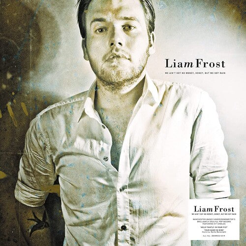 FROST,LIAM - WE AIN'T GOT NO MONEY HONEY BUT WE GOT RAIN