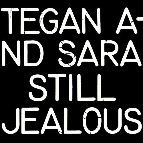TEGAN & SARA - STILL JEALOUS