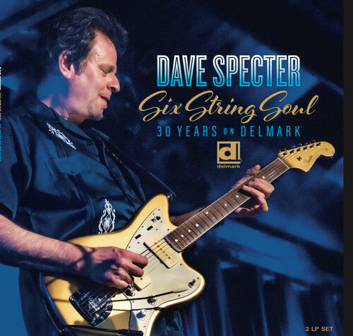 Dave Specter – Six String Soul: 30 Years On Delmark