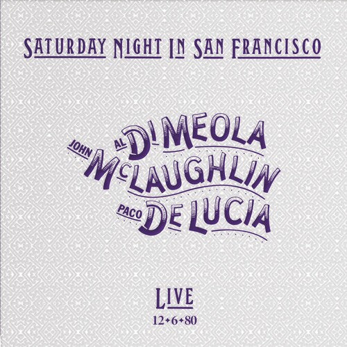 MCLAUGHLIN,JOHN / PACO DE LUCIA / AL DI MEOLA - SATURDAY NIGHT IN SAN FRANCISCO