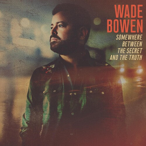 BOWEN,WADE - SOMEWHERE BETWEEN THE SECRET AND THE TRUTH