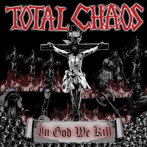 TOTAL CHAOS - IN GOD WE KILL