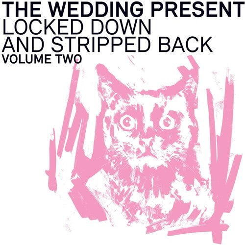 WEDDING PRESENT - LOCKED DOWN AND STRIPPED BACK: VOLUME TWO