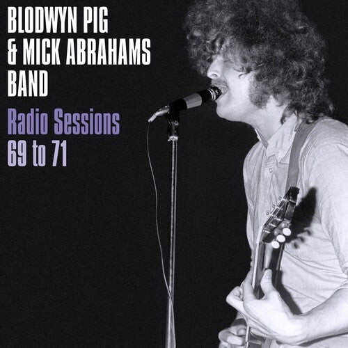 BLODWYN PIG / ABRAHAM,MICK - RADIO SESSIONS 1969-71