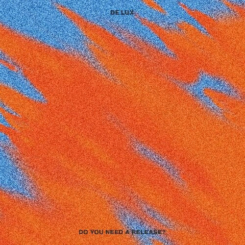 DE LUX - DO YOU NEED A RELEASE